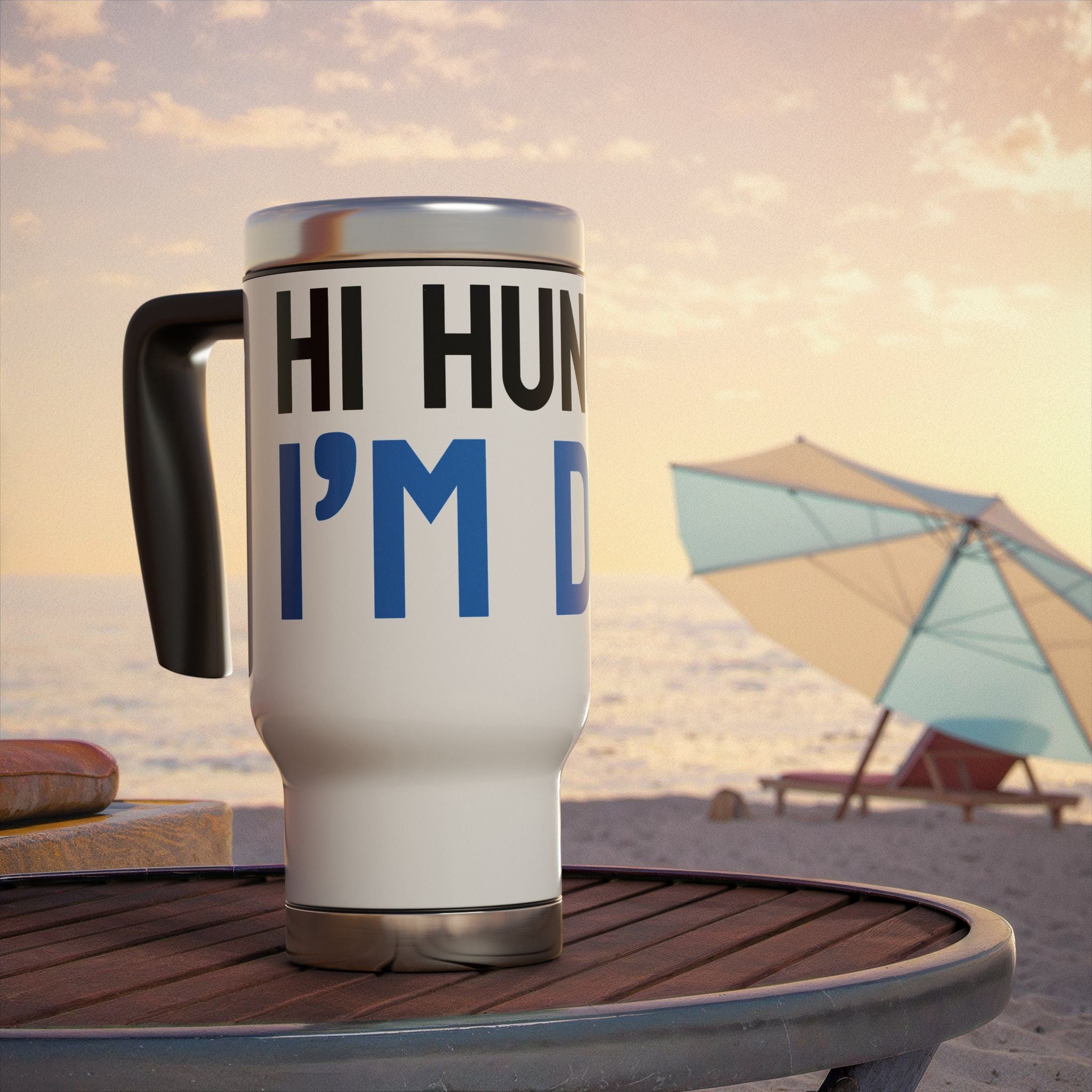 Funny Stainless Steel Travel Mug - "Hi Hungry, I'm Dad"