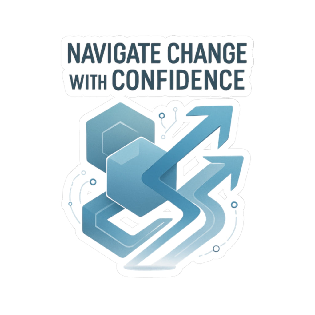 Navigate Change With Confidence Sticker — Motivational Arrow Tech Kiss-Cut Decal