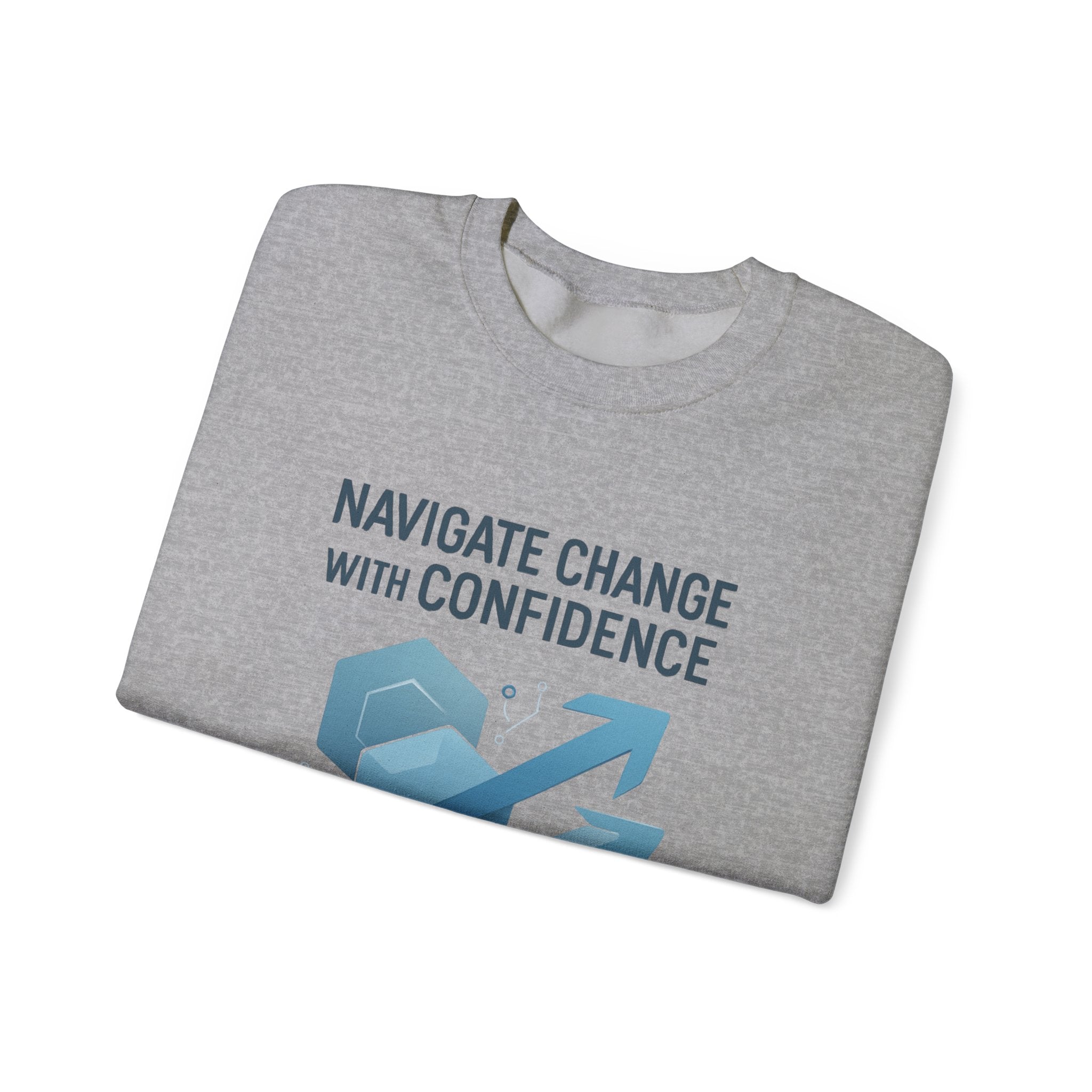 Crewneck Sweatshirt - "Navigate Change With Confidence" Motivational Graphic