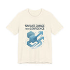 Navigate Change With Confidence T-Shirt — Motivational Graphic Tee for Professionals