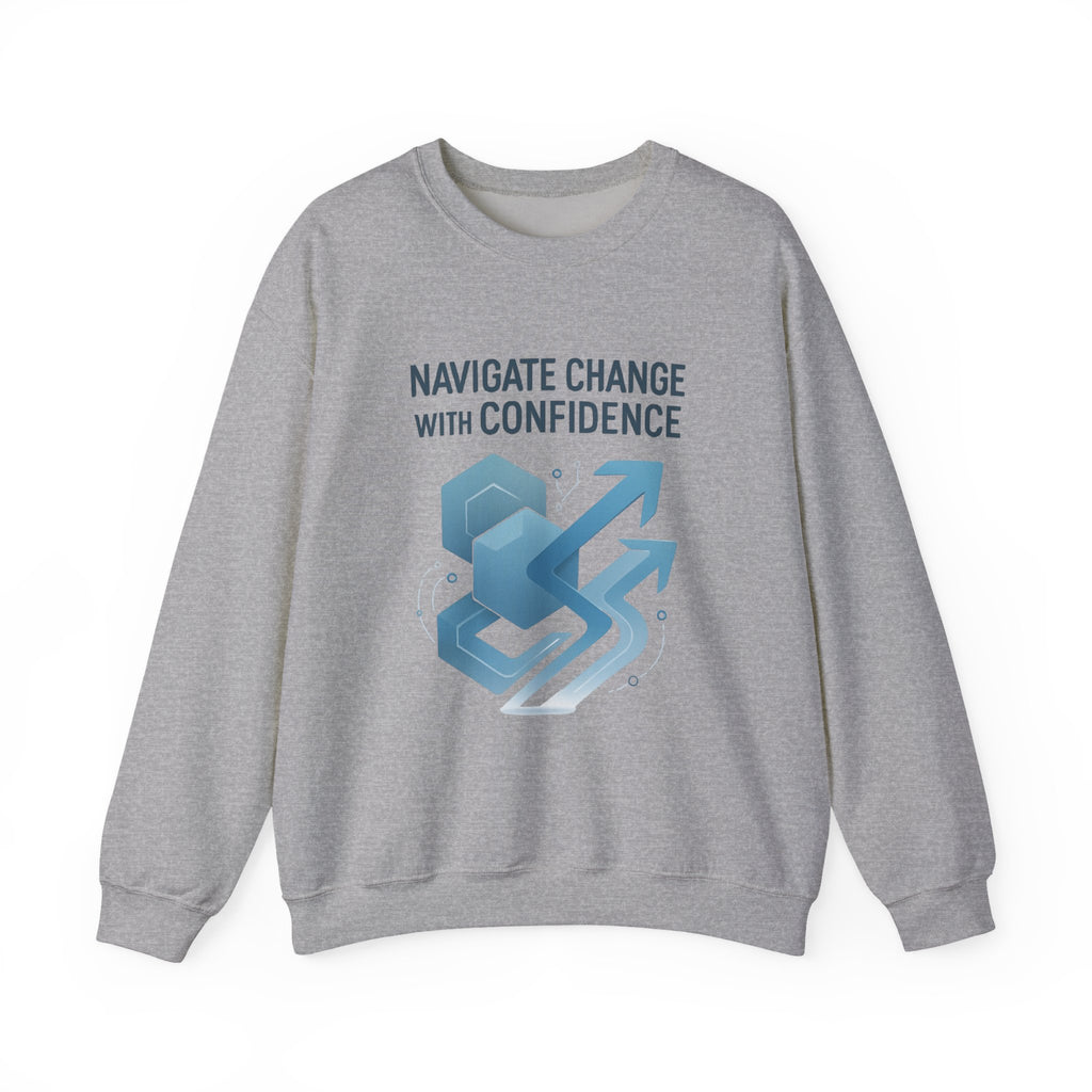 Crewneck Sweatshirt - "Navigate Change With Confidence" Motivational Graphic