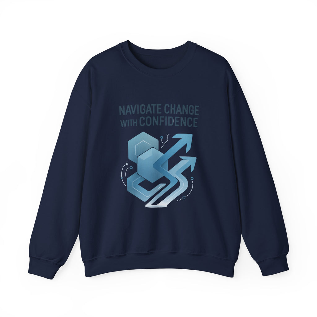 Crewneck Sweatshirt - "Navigate Change With Confidence" Motivational Graphic