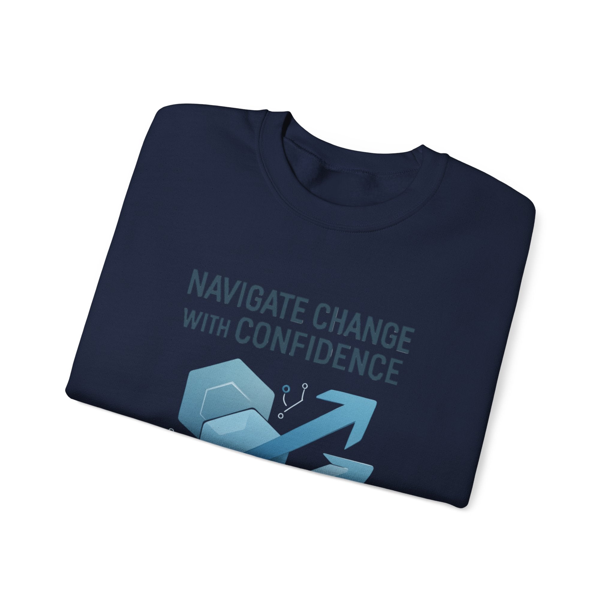 Crewneck Sweatshirt - "Navigate Change With Confidence" Motivational Graphic