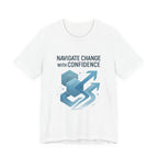 Navigate Change With Confidence T-Shirt — Motivational Graphic Tee for Professionals