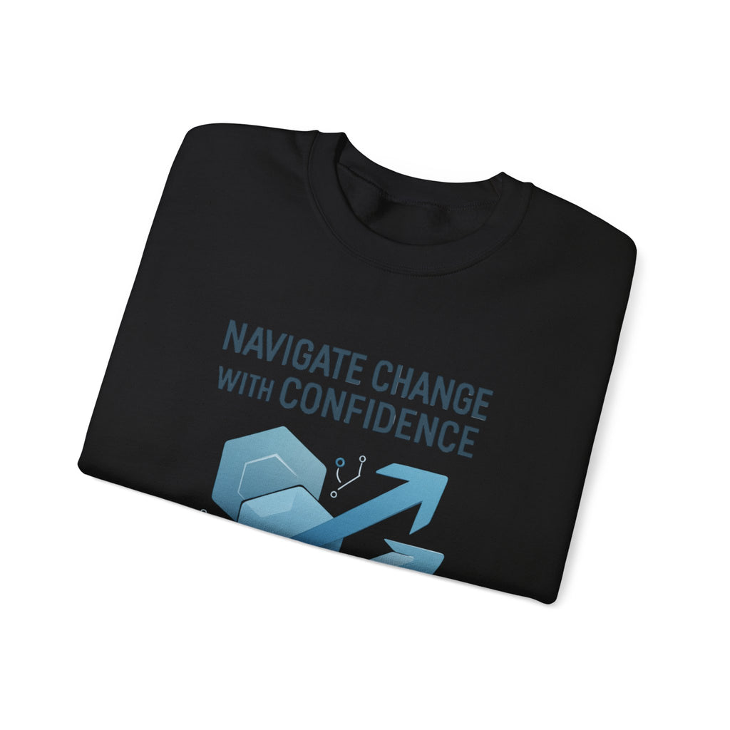Crewneck Sweatshirt - "Navigate Change With Confidence" Motivational Graphic